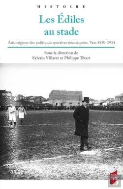 Bertrand.pt - Les Édiles Au Stade ; Aux Origines Des Politiques Sportives Municipales
