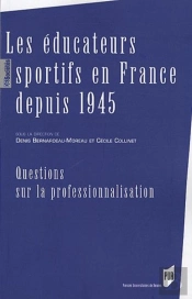 Les Éducateurs Sportifs En France Depuis 1945 ; Questions Sur La Professionnalisation
