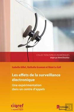 Bertrand.pt - Les Effets De La Surveillance Electronique ; Une Expérimentation Dans Un Centre D'Appels (Collection