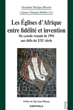Bertrand.pt - Les Églises D'Afrique Entre Fidélité Et Invention : Du Synode Romain De 1994 Aux Défis Du Xxie Siècle