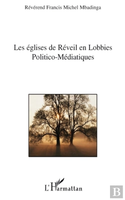 Bertrand.pt - Les Églises De Réveil En Lobbies Politico-Médiatiques