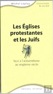 Les Églises Protestantes Et Les Juifs Face À L'Antisémitisme Au Vingtième Siècle