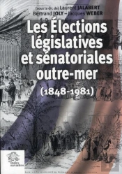 Les Élections Législatives Et Sénatoriales Outre-Mer (1848-1981)