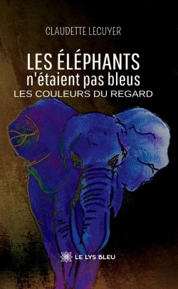 Bertrand.pt - Les Éléphants N'Étaient Pas Bleus : Les Couleurs Du Regard