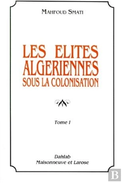 Bertrand.pt - Les Elites Algeriennes Sous La Colonisation T.1