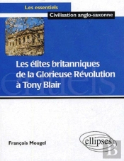 Les Élites Britanniques De La Glorieuse Révolution À Tony Blair (1688-2005)