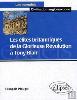 Bertrand.pt - Les Élites Britanniques De La Glorieuse Révolution À Tony Blair (1688-2005)