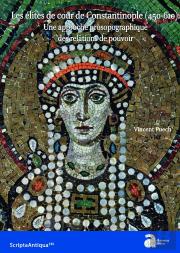 Les Élites De Cour De Constantinople (450-610) : Une Approche Prosopographique Des Relations De Pouvoir