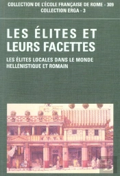 Les  Elites Et Leurs Facettes. Les Elites Locales Dans Le Monde Hellenistique Et Romain