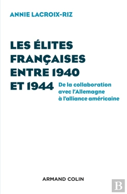 Bertrand.pt - Les Élites Françaises D'Un Tuteur Étranger À L'Autre ; 1940-1944