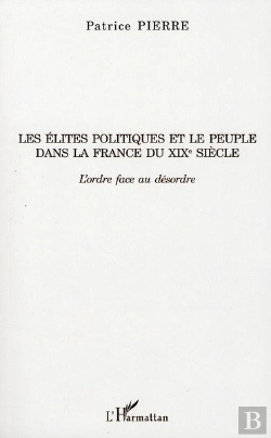 Bertrand.pt - Les Élites Politiques Et Le Peuple Dans La France Du Xix Siècle ; L'Ordre Face Au Désordre