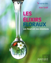 Les Élixirs Floraux ; Les Fleurs Et Nos Émotions