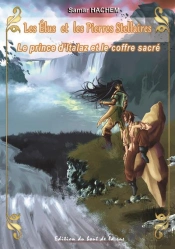 Les Elus Et Les Pierres Stellaires Tome Iv- Le Prince D'Italaz Et Le Coffre Sacre