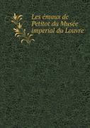 Les Emaux De Petitot Du Musee Imperial Du Louvre