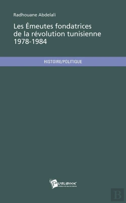 Bertrand.pt - Les Emeutes Fondatrices De La Revolution Tunisienne 1978 - 1984