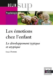 Les Émotions Chez L'Enfant ; Le Développement Typique Et Atypique