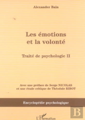 Les Emotions Et La Volonte ; Traite De Psychologie T.2