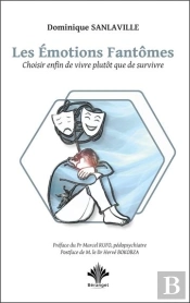 Les Émotions Fantômes : Choisir Enfin De Vivre Plutôt Que De Survivre