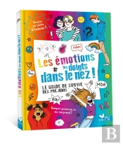 Les Émotions Les Doigts Dans Le Nez ! Le Guide De Survie Des Pré-Ados