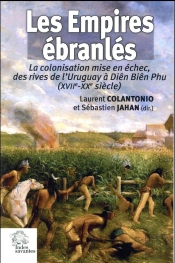 Les Empires Ébranlés : La Colonisation Mise En Échec, Xviiie-Xxe Siècle