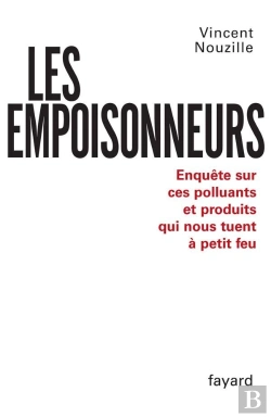 Bertrand.pt - Les Empoisonneurs ; Enquête Sur Ces Polluants Et Produits Qui Nous Tuent À Petit Feu
