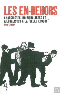 Bertrand.pt - Les En-Dehors Anarchistes, Individualistes Et Illégalistes A La Belle Époque