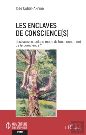 Les Enclaves De Conscience(S) : L'Ostracisme, Unique Mode De Fonctionnement De La Conscience ?