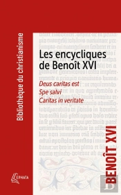 Les Encycliques De Benoit Xvi : Deus Caritas Est ; Spe Salvi ; Caritas In Veritate