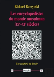 Les Encyclopédistes Du Monde Musulman (Ixe-Xie Siècles) : Une Confrérie Du Savoir