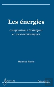 Les Énergies ; Comparaisons Techniques Et Socio-Économiques