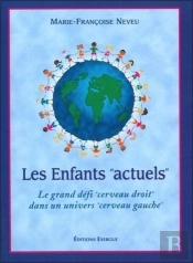 Les Enfants Actuels ; Le Grand Défi 'Cerveau Droit' Dans Un Univers 'Cerveau Gauche'