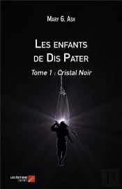 Les Enfants De Dis Pater T.1 ; Cristal Noir