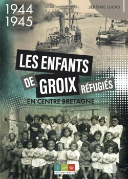 Bertrand.pt - Les Enfants De Groix Réfugiés En Centre Bretagne : 1944-1945