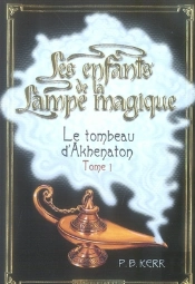Les Enfants De La Lampe Magique T.1 ; Le Tombeau D'Akhenaton