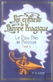 Les Enfants De La Lampe Magique T.2 ; Le Djinn Bleu De Babylone