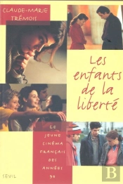 Les Enfants De La Liberte. Le Jeune Cinema Francais Des Annees 90