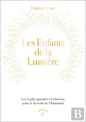 Les Enfants De La Lumière :Les 6 Plus Grandes Révélations Pour Le Devenir De L'Humanité