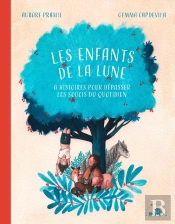 Les Enfants De La Lune : 8 Histoires Pour Dépasser Les Soucis Du Quotidien