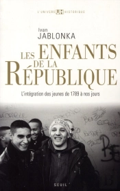 Les Enfants De La République ; L'Intégration Des Jeunes De 1789 À Nos Jours
