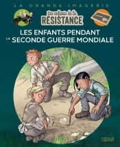 Les Enfants De La Résistance : Les Enfants Pendant La Seconde Guerre Mondiale