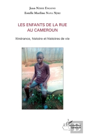 Les Enfants De La Rue Au Cameroun ; Itinérance, Histoire Et Histoires De Vie