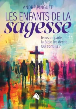 Bertrand.pt - Les Enfants De La Sagesse : Jésus En Parle, La Bible Les Décrit... Qui Sont-Ils?
