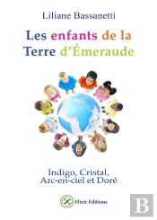 Les Enfants De La Terre D'Emeraude ; Indigo, Cristal, Arc-En-Ciel Et Doré