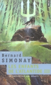 Les Enfants De L'Atlantide T.3 ; Le Crépuscule Des Géants