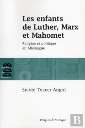 Les Enfants De Luther Et De Mahomet ; Religion Et Politique En Allemagne