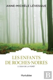 Les Enfants De Roches-Noires Tome 3 : Ceux De La Forêt