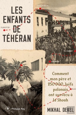 Bertrand.pt - Les Enfants De Téhéran : Comment Mon Père Et 250 000 Juifs Polonais Ont Survécu A La Shoah