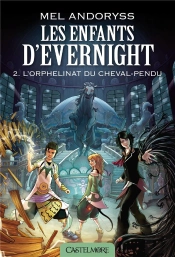 Les Enfants D'Evernight Tome 2 : L'Orphelinat Du Cheval-Pendu