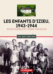 Les Enfants D'Izieu, 1943-1944 : Jours Heureux Et Jours Tragiques