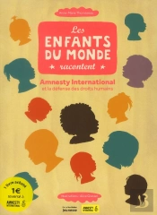 Les Enfants Du Monde Racontent. Amnesty International Et La Defense Des Droits Humains